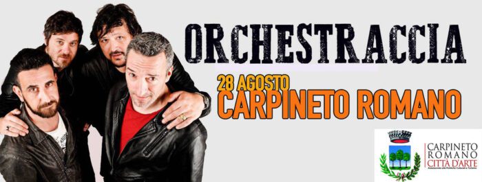 L'Orchestraccia in concerto a Carpineto Romano: esibizione stasera 28 agosto 2018 in piazza Regina Margherita